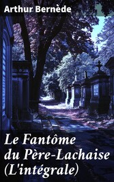 Le Fantôme du Père-Lachaise (L'intégrale)