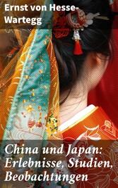 China und Japan: Erlebnisse, Studien, Beobachtungen