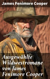 Ausgewählte Wildwestromane von James Fenimore Cooper