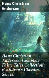 Hans Christian Andersen: Complete Fairy Tales Collection (Children's Classics Series)