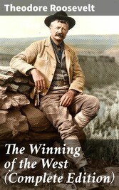 The Winning of the West (Complete Edition)