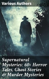 Supernatural Mysteries: 60+ Horror Tales, Ghost Stories & Murder Mysteries