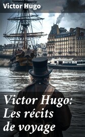 Victor Hugo: Les récits de voyage