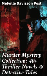 Murder Mystery Collection: 40+ Thriller Novels & Detective Tales