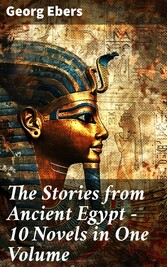 The Stories from Ancient Egypt - 10 Novels in One Volume