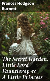 The Secret Garden,  Little Lord Fauntleroy & A Little Princess