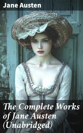 The Complete Works of Jane Austen (Unabridged)