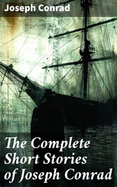 The Complete Short Stories of Joseph Conrad