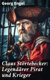 Claus Störtebecker: Legendärer Pirat und Krieger