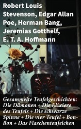 Gesammelte Teufelgeschichten: Die Dämonen + Die Elixiere des Teufels + Die schwarze Spinne + Die vier Teufel + Bon-Bon + Das Flaschenteufelchen