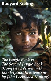 The Jungle Book & The Second Jungle Book (Complete Edition with the Original Illustrations by John Lockwood Kipling)