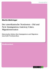 Der amerikanische Nordosten - Old and New Immigration, Gateway Cities, Migrationsrouten