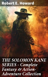 THE SOLOMON KANE SERIES - Complete Fantasy & Action-Adventure Collection