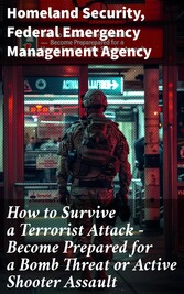 How to Survive a Terrorist Attack - Become Prepared for a Bomb Threat or Active Shooter Assault