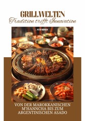 Grillwelten:  Tradition trifft Innovation