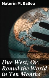 Due West; Or, Round the World in Ten Months