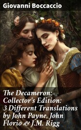 The Decameron: Collector's Edition: 3 Different Translations by John Payne, John Florio & J.M. Rigg