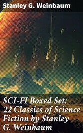 SCI-FI Boxed Set: 22 Classics of Science Fiction by Stanley G. Weinbaum