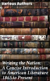 Writing the Nation: A Concise Introduction to American Literature 1865 to Present