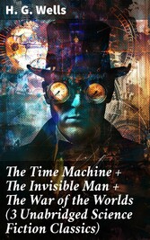 The Time Machine + The Invisible Man + The War of the Worlds (3 Unabridged  Science Fiction Classics)