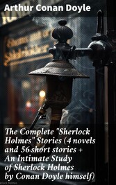 The Complete 'Sherlock Holmes' Stories (4 novels and 56 short stories + An Intimate Study of Sherlock Holmes by Conan Doyle himself)