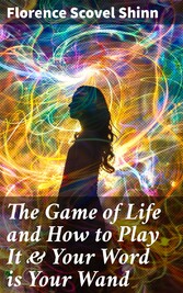 The Game of Life and How to Play It & Your Word is Your Wand