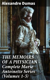 THE MEMOIRS OF A PHYSICIAN - Complete Marie Antoinette Series (Volumes 1-5)