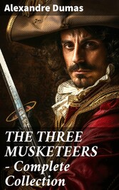 THE THREE MUSKETEERS - Complete Collection