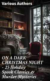 ON A DARK CHRISTMAS NIGHT - 25 Holiday Spook Classics & Murder Mysteries