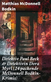 Detektiv Paul Beck & Detektivin Dora Myrl (24 packende McDonnell Bodkin-Krimis)