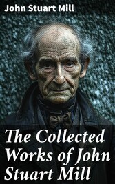 The Collected Works of John Stuart Mill