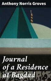 Journal of a Residence at Bagdad