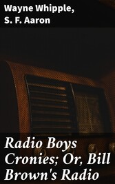 Radio Boys Cronies; Or, Bill Brown's Radio