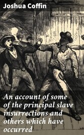 An account of some of the principal slave insurrections and others which have occurred