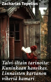 Talvi-iltain tarinoita: Kuninkaan hansikas. Linnaisten kartanon viheriä kamari