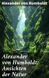 Alexander von Humboldt: Ansichten der Natur