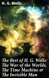 The Best of H. G. Wells: The War of the Worlds, The Time Machine & The Invisible Man