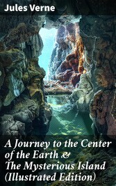 A Journey to the Center of the Earth & The Mysterious Island (Illustrated Edition)