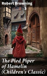 The Pied Piper of Hamelin (Children's Classic)