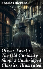 Oliver Twist + The Old Curiosity Shop: 2 Unabridged Classics, Illustrated