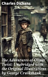 The Adventures of Oliver Twist: Unabridged with the Original Illustrations by George Cruikshank