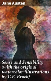 Sense and Sensibility (with the original watercolor illustrations by C.E. Brock)