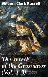 The Wreck of the Grosvenor (Vol. 1-3)