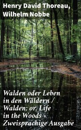 Walden oder Leben in den Wäldern / Walden; or, Life in the Woods - Zweisprachige Ausgabe