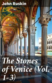 The Stones of Venice (Vol. 1-3)