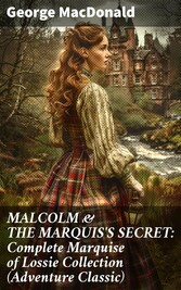 MALCOLM & THE MARQUIS'S SECRET: Complete Marquise of Lossie Collection (Adventure Classic)