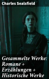 Gesammelte Werke: Romane + Erzählungen + Historische Werke