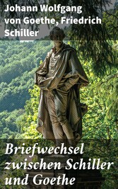 Briefwechsel zwischen Schiller und Goethe