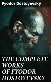 THE COMPLETE WORKS OF FYODOR DOSTOYEVSKY