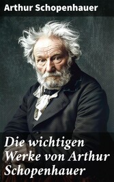 Die wichtigen Werke von Arthur Schopenhauer